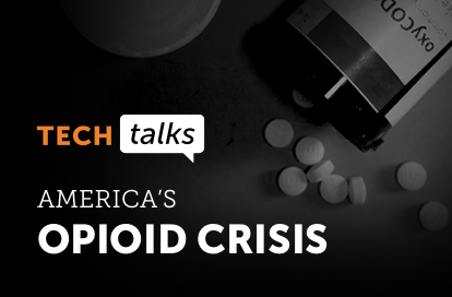 Tech Talks: America's Opioid Crisis